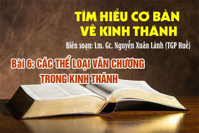 Tìm hiểu cơ bản về Kinh Thánh – Bài 6: Các thể loại văn chương trong Kinh Thánh