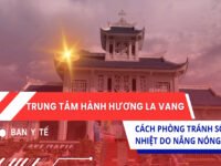 Khuyến cáo một số cách phòng tránh sốc nhiệt do nắng nóng tại La Vang