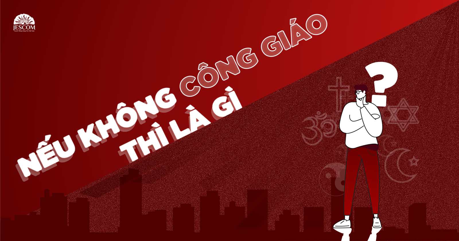 Nếu Không Công Giáo Thì Là Gì?