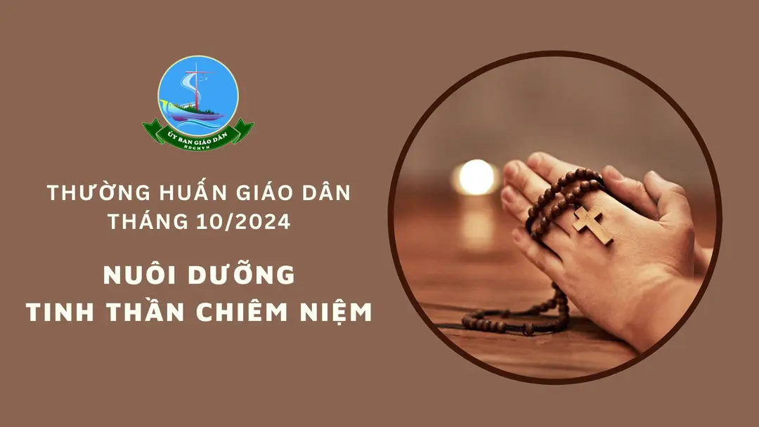 Ủy Ban Giáo Dân – Thường Huấn Tháng 10/2024: Nuôi Dưỡng Tinh Thần Chiêm Niệm