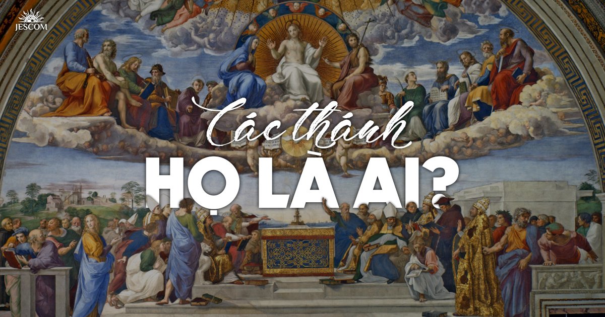 Các Thánh – Họ Là Ai?