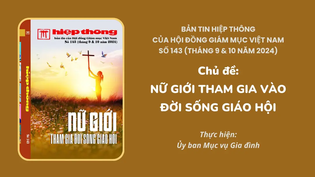 Giới Thiệu Bản Tin Hiệp Thông Của Hội Đồng Giám Mục Việt Nam Số 143 (Tháng 9 & 10 Năm 2024): Nữ Giới Tham Gia Vào Đời Sống Giáo Hội