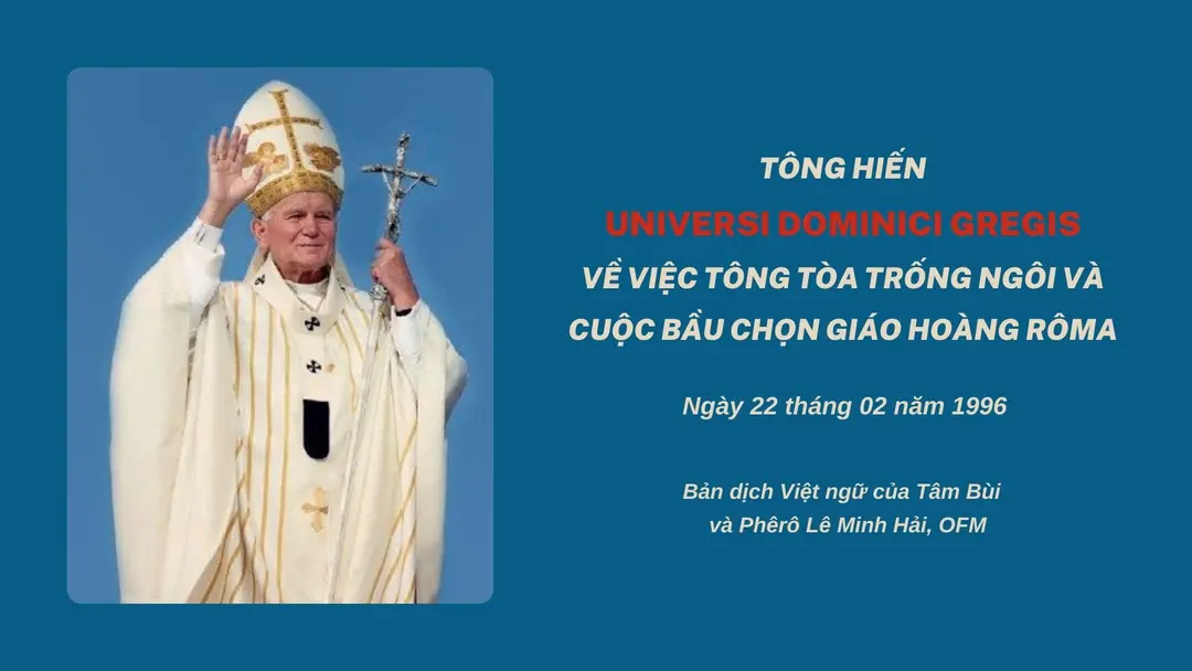 Tông Hiến Universi Dominici Gregis Về Việc Tông Tòa Trống Ngôi Và Cuộc Bầu Chọn Giáo Hoàng Rôma Ngày 22/02/1996