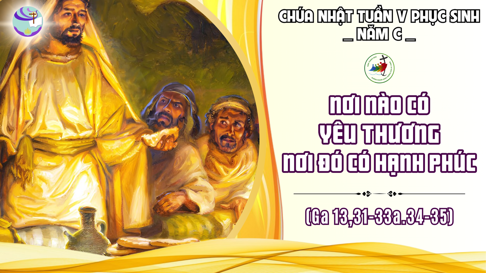 Suy Niệm Lời Chúa – Chúa Nhật V Phục Sinh – Nơi Nào Có Yêu Thương, Nơi Đó Có Hạnh Phúc