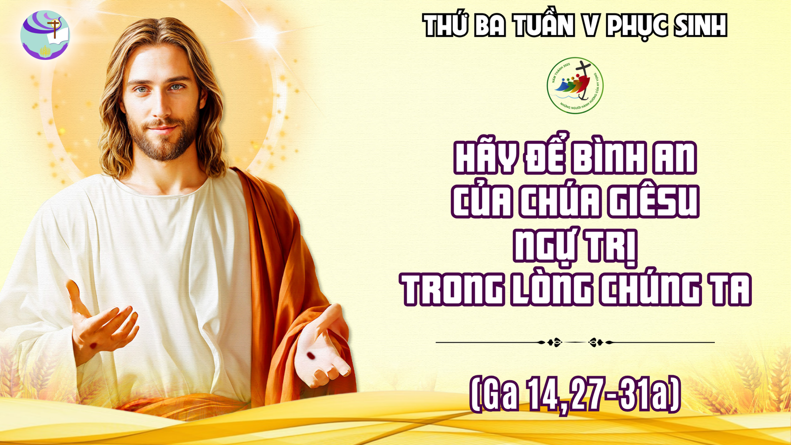 Suy Niệm Lời Chúa – Thứ Ba sau Chúa Nhật V Phục Sinh – Hãy Để Bình An Của Chúa Giêsu Ngự Trị Trong Lòng Chúng Ta