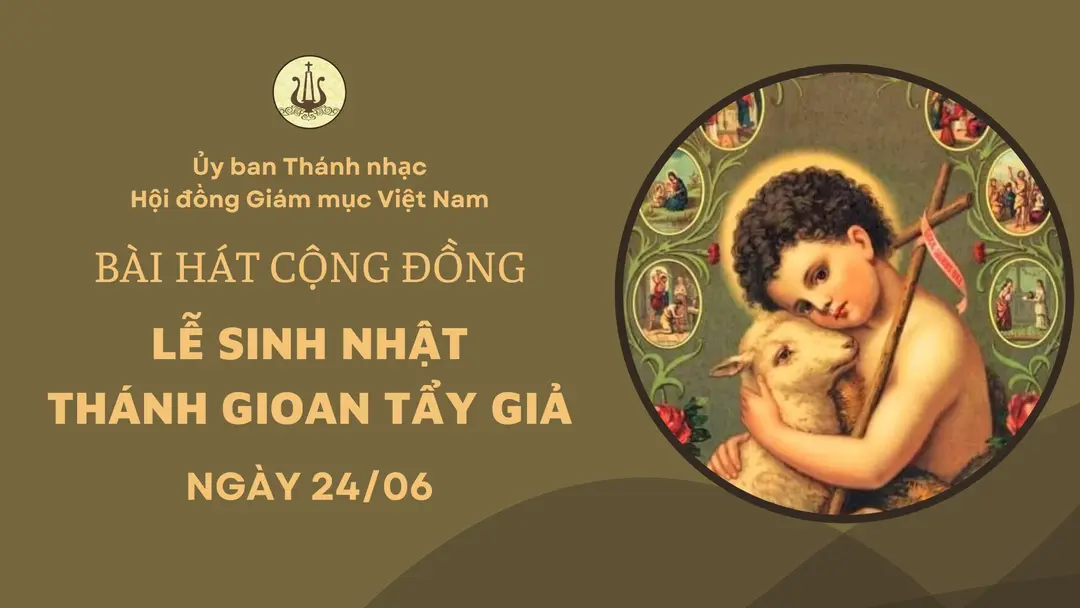 Bài Hát Cộng Đồng Lễ Sinh Nhật Thánh Gioan Tẩy Giả Ngày 24/6/2025