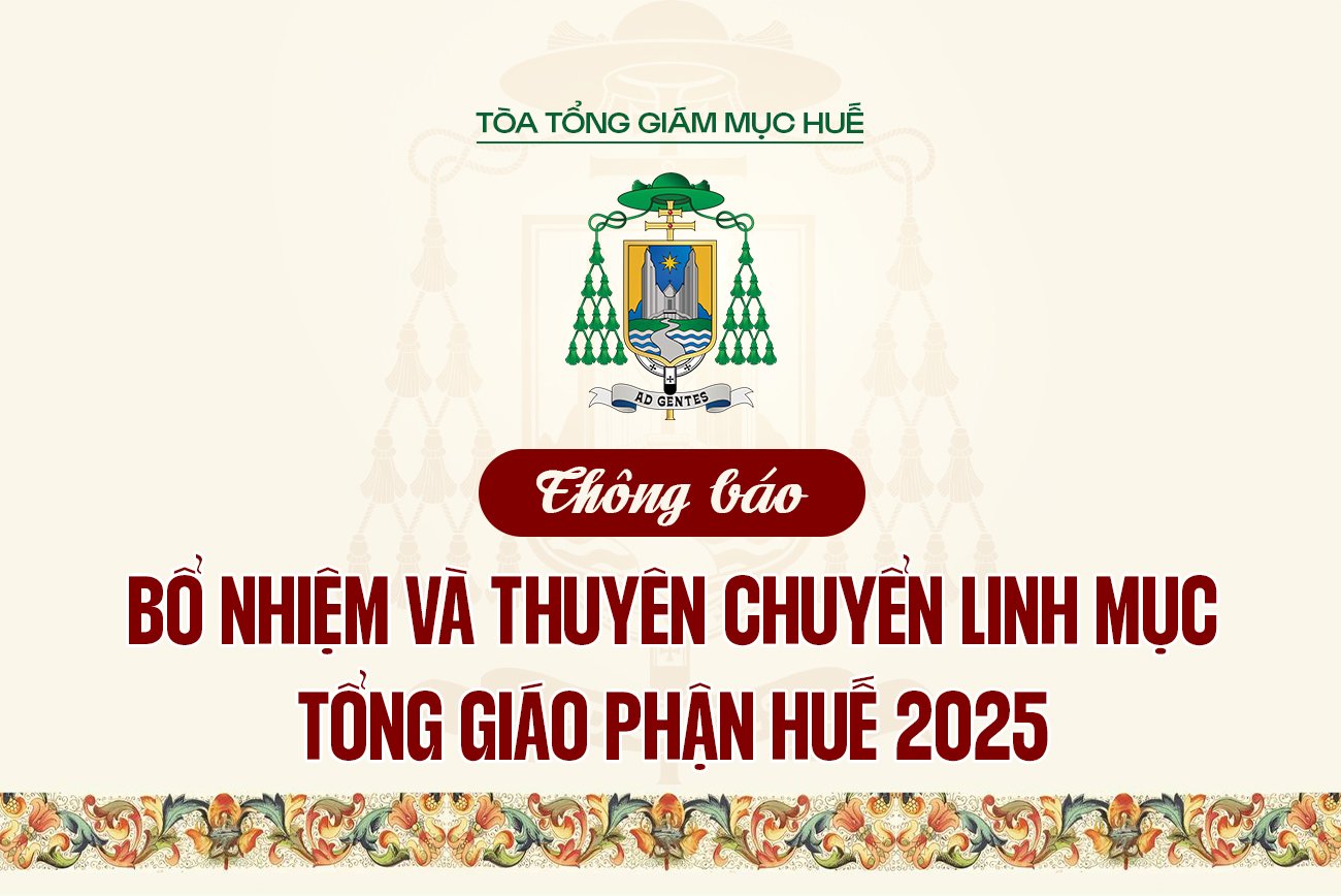 Thông Báo Bổ nhiệm Và Thuyên Chuyển Linh Mục Tổng Giáo Phận Huế Năm 2025