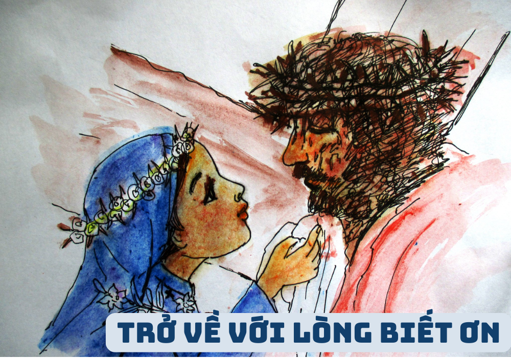 Trở Về Với Lòng Biết Ơn (Tâm Tình Từ Tin Mừng Luca 17, 11 – 19)